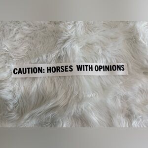 Caution: Horses With Opinions Decal